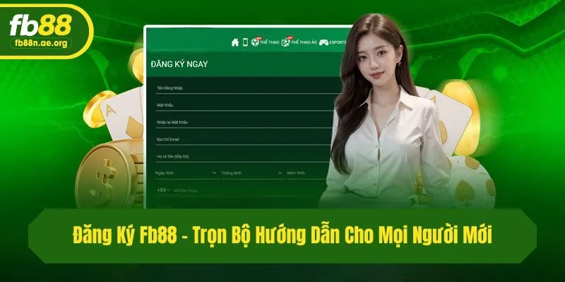 Đăng Ký Fb88 - Trọn Bộ Hướng Dẫn Cho Mọi Người Mới