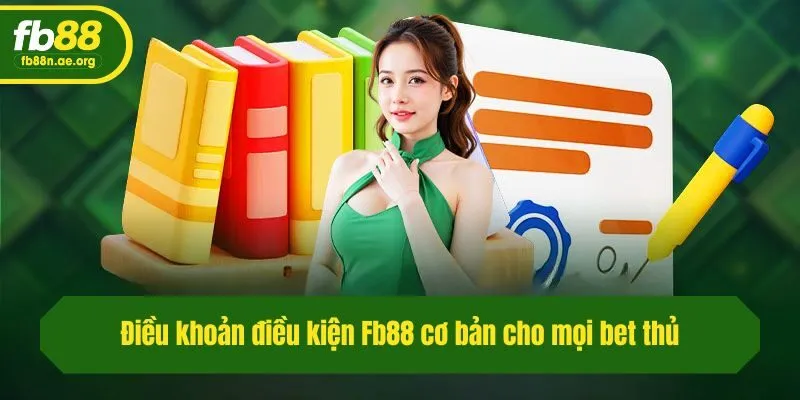 Điều khoản điều kiện Fb88 cơ bản cho mọi bet thủ