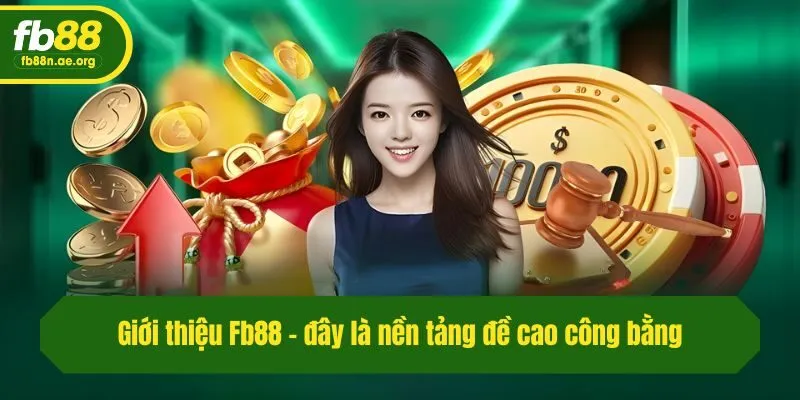 Giới thiệu Fb88 - đây là nền tảng đề cao công bằng