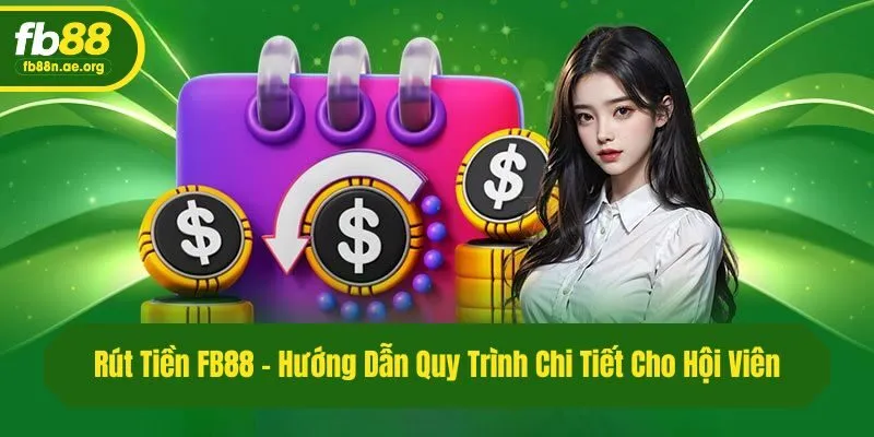 Rút Tiền Fb88 - Hướng Dẫn Quy Trình Chi Tiết Cho Hội Viên
